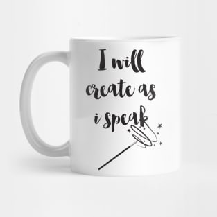 I Will Create As I Speak Mug